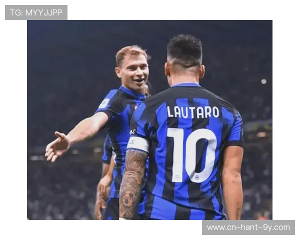 国际米兰新赛季目标明确 强强对话挑战豪门称霸欧洲足球